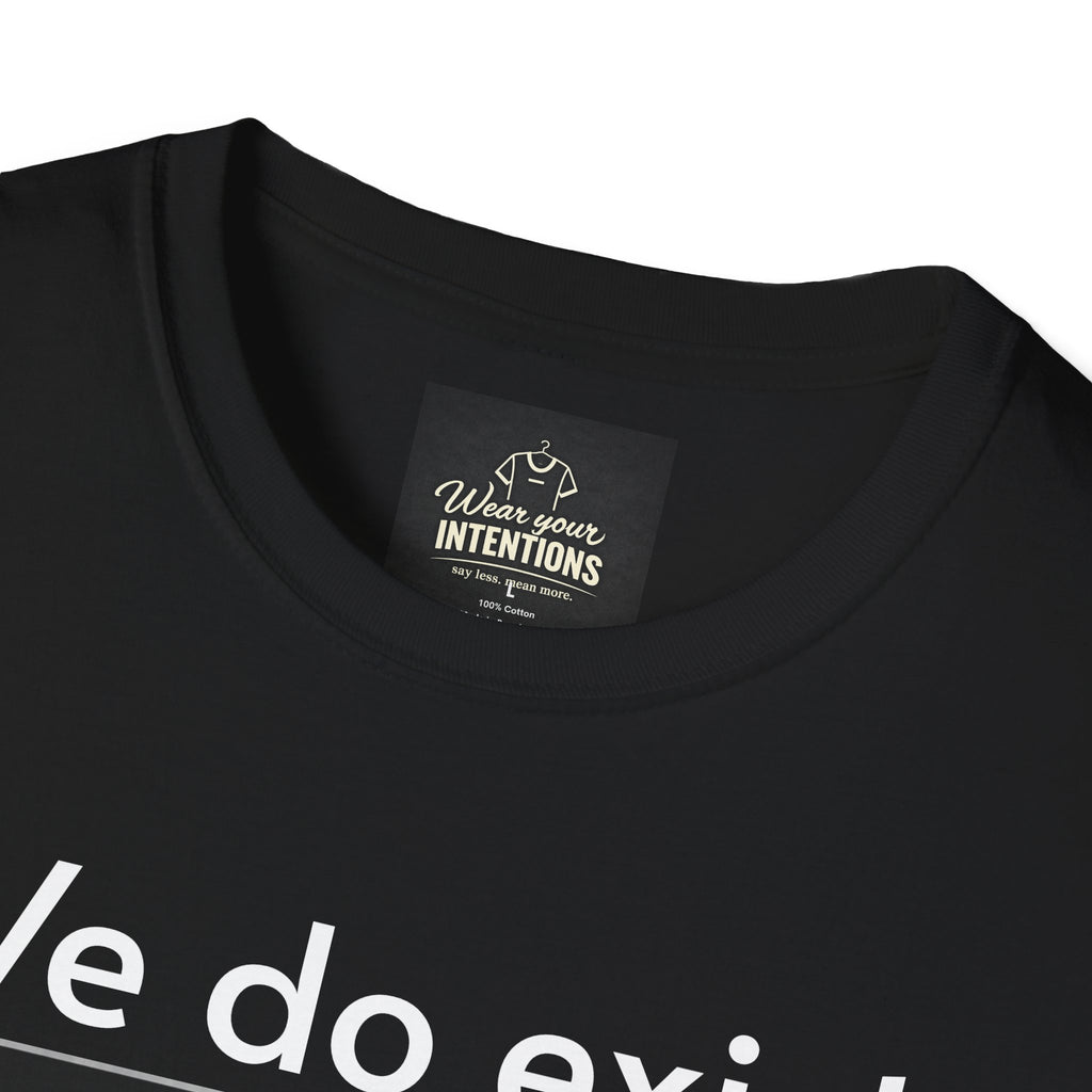 "We Do Exist" Premium T shirt